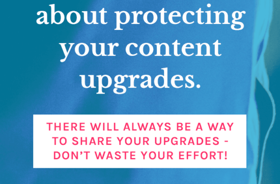 You Shouldn’t Stress About Protecting Your Content Upgrades